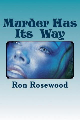 Könyv Murder Has Its' Way: Burn Baby Burn Ron Rosewood