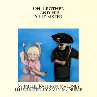 Book Oh, Brother and his Silly Sister Millie Kathryn Maloney