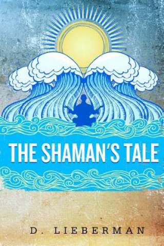 Knjiga The Shaman's Tale D  Lieberman