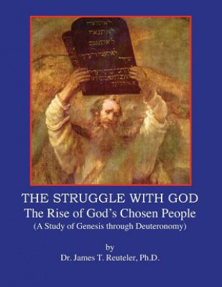 Książka The Struggle with God: The Rise of God's Chosen People Dr James T Reuteler Ph D