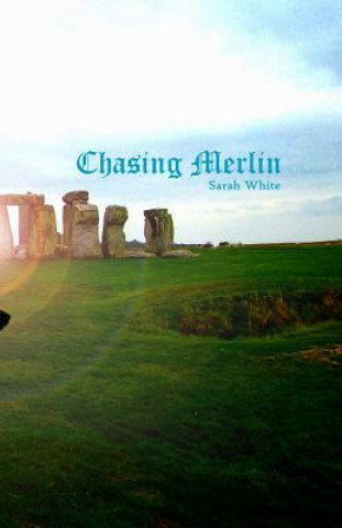 Knjiga Chasing Merlin Sarah White