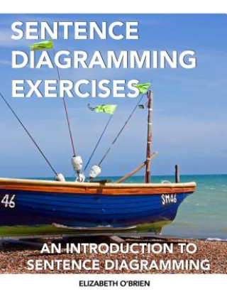 Книга Sentence Diagramming Exercises: An Introduction to Sentence Diagramming Elizabeth O'Brien