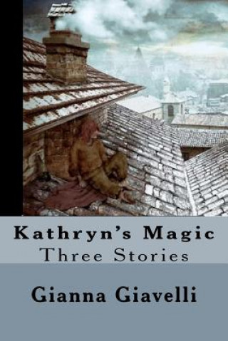 Kniha Kathryn's Magic: Three Stories Gianna Giavelli