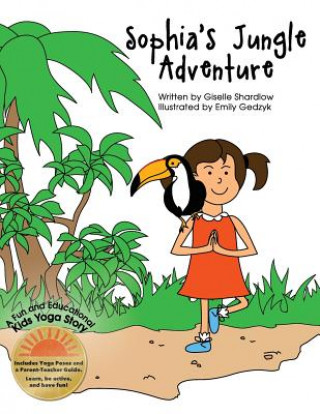 Carte Sophia's Jungle Adventure: A Fun and Educational Kids Yoga Story Giselle Shardlow