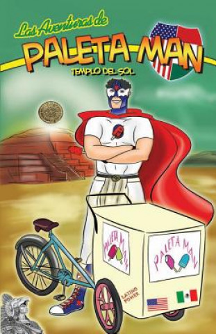 Kniha Las Aventuras de Paleta Man: Templo Del Sol (Spanish Edition) Paul Ramirez