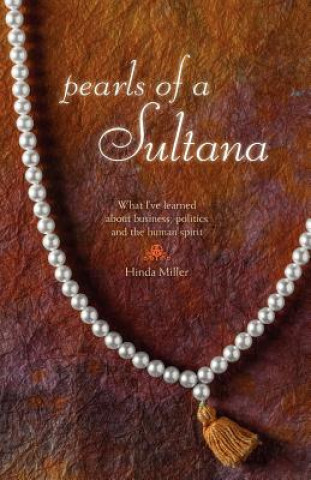 Kniha Pearls of a Sultana: What I've Learned About Business, Politics, and the Human Spirit Hinda Miller