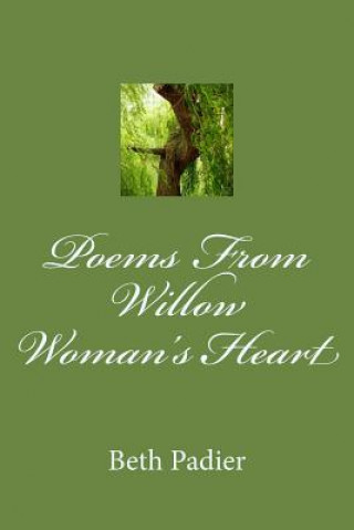 Książka Poems From Willow Woman's Heart Beth Padier