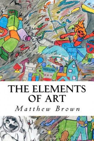 Kniha The Elements of Art MR Matthew E Brown