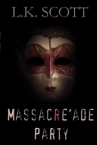 Kniha Massacre'ade Party: Murder on the dance floor L K Scott