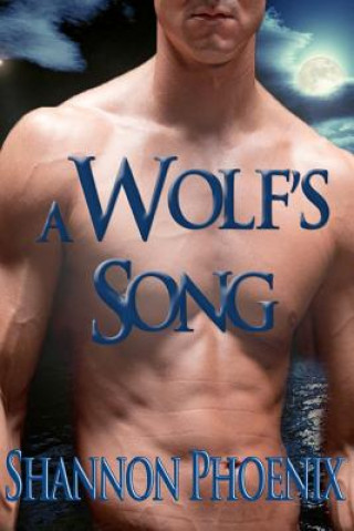 Carte A Wolf's Song: Supernaturals Now Book 1 Shannon Phoenix