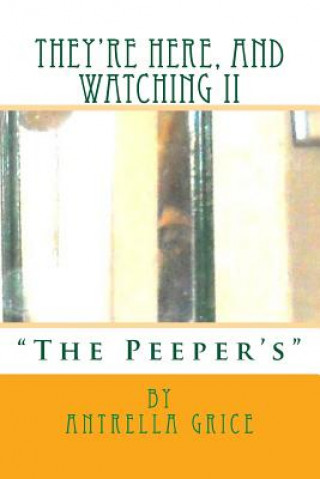 Kniha They're Here, And Watching II - The Peeper's MS Antrella Grice