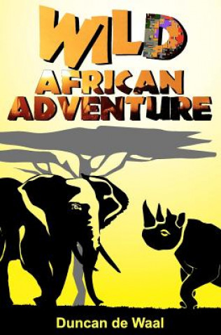 Knjiga Wild African Adventure MR Duncan De Waal