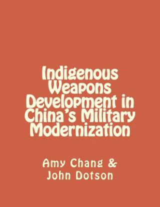 Carte Indigenous Weapons Development in China's Military Modernization Amy Chang