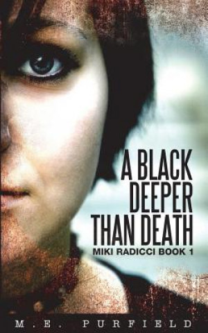 Libro Black Deeper Than Death (Miki Radicci Book 1) M E Purfield