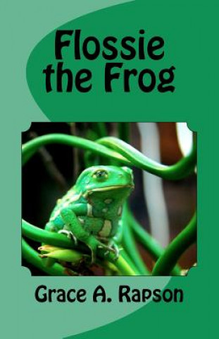 Knjiga Flossie the Frog Grace A Rapson