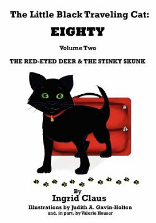Könyv The Little Black Traveling Cat: EIGHTY - The Red-Eyed Deer & The Stinky Skunk Ingrid Claus