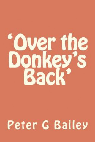 Kniha 'Over the Donkey's Back' MR Peter G Bailey