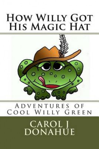 Buch How Willy Got His Hat: The Adventures of Cool Willy Green Carol J Donahue