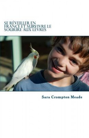 Kniha Se reveiller en France et survivre le sourire aux levres Sara Crompton Meade