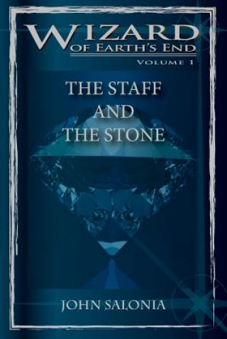 Kniha The Staff and the Stone: Wizard of Earth's End John Salonia