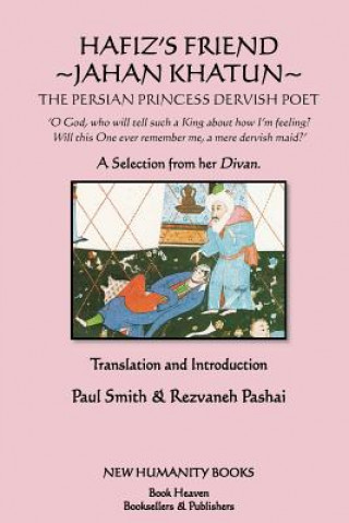 Buch Hafiz's Friend: Jahan Khatun: The Persian Princess Dervish Poet Paul Smith