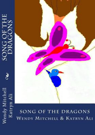 Kniha Song Of The Dragons Wendy Mitchell and Katryn Ali