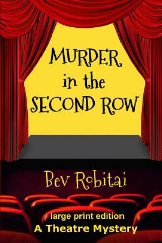 Carte Murder in the Second Row: A Theatre Mystery Bev Robitai