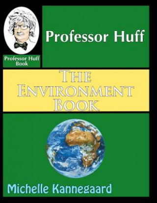 Carte Professor Huff The Environment Book Michelle Kannegaard