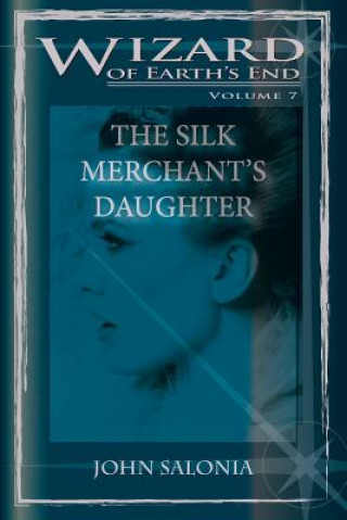 Carte The Silk Merchant's Daughter: Wizard of Earth's End John Salonia