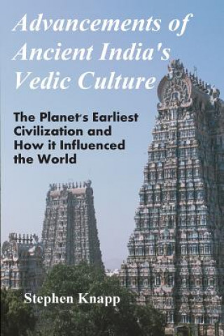 Libro Advancements of Ancient India's Vedic Culture: The Planet's Earliest Civilization and How it Influenced the World Stephen Knapp