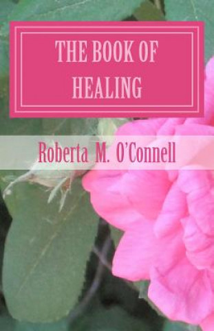 Carte The Book of Healing: Living in God's Will Roberta M O'Connell