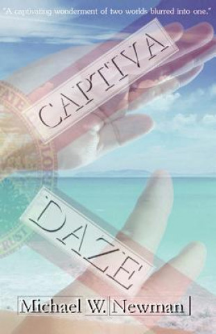 Libro Captiva Daze: My Two Quirky Weeks on South-West Florida's Hidden Island Hide-away Michael William Newman