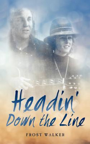 Книга Headin' Down the Line Frost Walker