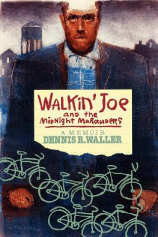 Libro Walkin' Joe and The Midnight Marauders: A Memoir Dennis R Waller