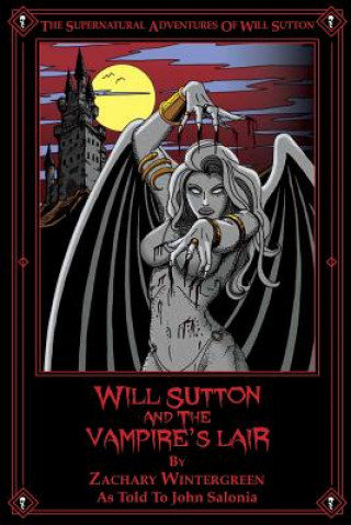 Könyv Will Sutton and the Vampire's Lair: The Supernatural Adventures of Will Sutton John Salonia
