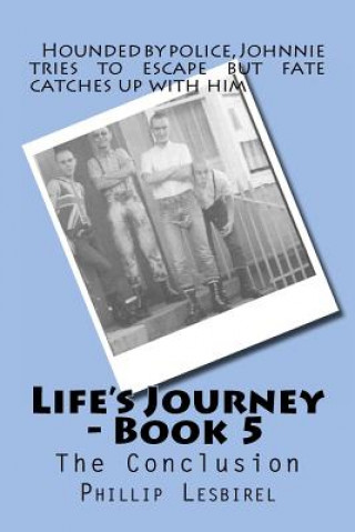 Carte Life's Journey - Book 5: The Conclusion Phillip Lesbirel