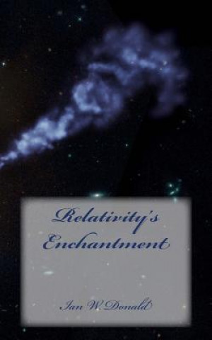 Книга Relativity's Enchantment Ian W Donald