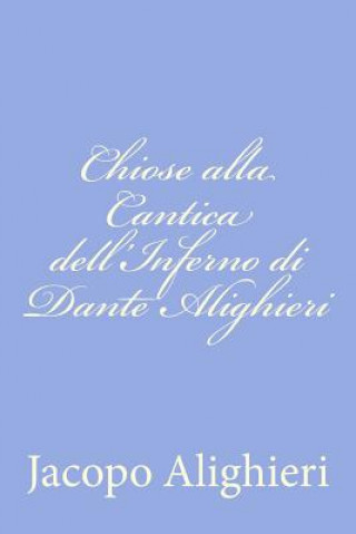 Carte Chiose alla Cantica dell'Inferno di Dante Alighieri Jacopo Alighieri