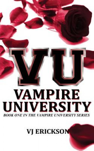 Könyv VU Vampire University - Book One in the Vampire University series Vj Erickson