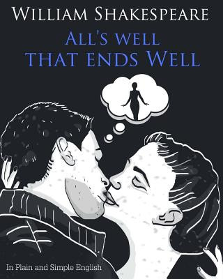 Knjiga All's Well That Ends Well In Plain and Simple English: A Modern Translation and the Original Version William Shakespeare