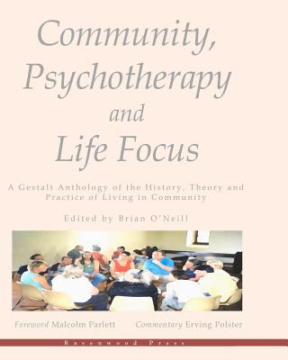 Könyv Community, Psychotherapy and Life Focus: A Gestalt Anthology of the History, Theory and Practice of Living in Community Brian O'Neill