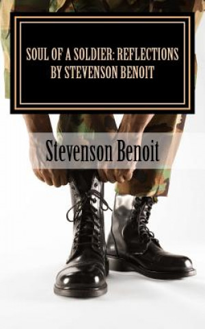 Carte Soul Of A Soldier: Reflections by Stevenson Benoit Stevenson Benoit