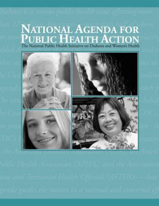 Kniha National Agenda for Public Health Action: A National Public Health Initiative on Diabetes and Women's Health U S Department of Healt Human Services