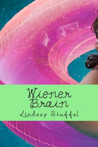 Book Wiener Brain: Will summer ever be the same after everything changes? Lindsey Stuffel