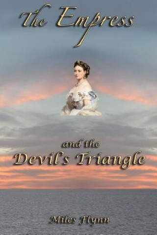 Knjiga The Empress and the Devil's Triangle MR Miles Flynn