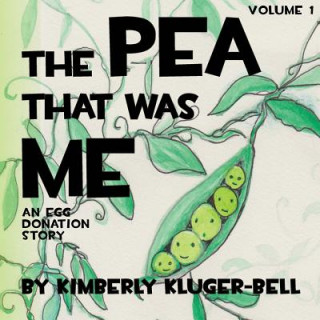 Könyv The Pea that was Me: An Egg-Donation Story Kimberly Kluger-Bell
