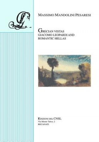 Kniha Grecian Vistas: Giacomo Leopardi and Romantic Hellas Massimo Mandolini Pesaresi