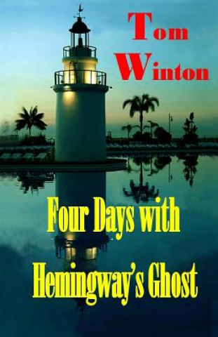 Book Four Days with Hemingway's Ghost Tom Winton