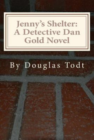 Książka Jenny's Shelter: A Detective Dan Gold Novel Douglas Todt