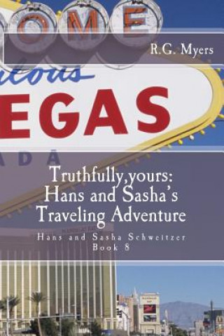 Carte Truthfully, yours: Hans and Sasha's Traveling Adventure: Hans and Sasha Schweitzer R G Myers